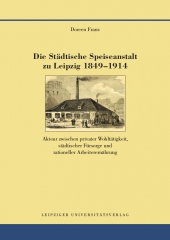 Die Städtische Speiseanstalt zu Leipzig 1849-1914