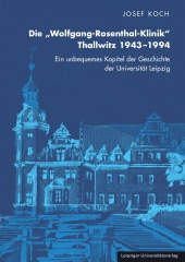 Die „Wolfgang-Rosenthal-Klinik“ Thallwitz 1943-1994