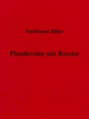 Ferdinand Hiller. Plaudereien mit Rossini
