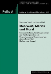 Mehrwert, Märkte und Moral – Interessenkollision, Handlungsmaximen und Handlungsoptionen in Unternehmen und Unternehmertum der modernen Welt (Sachsen und Europa)