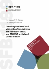 „New Regionalisms“ and Violent Conflicts in Africa: The Politics of the AU and ECOWAS in Mali and Guinea-Bissau