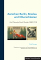 Zwischen Berlin, Breslau und Oberschlesien: Karl Okonsky / Karol Okoński (1880–1974)